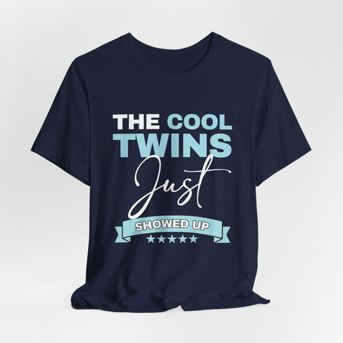 The Cool Twins Just Showed Up Unisex Tee