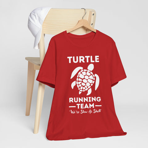 Turtle Running Team We're Slow Are Shell Unisex Tee