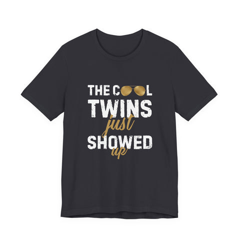 The Cool Twins Just Showed Up Unisex Tee