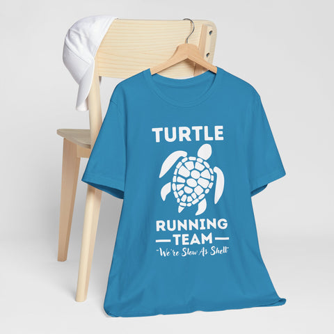 Turtle Running Team We're Slow Are Shell Unisex Tee