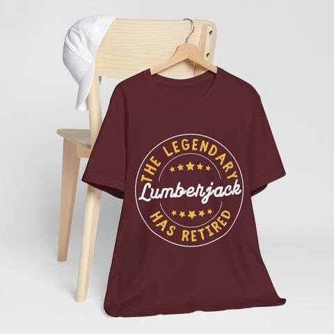 Legendary Retired Lumberjack Unisex Tee