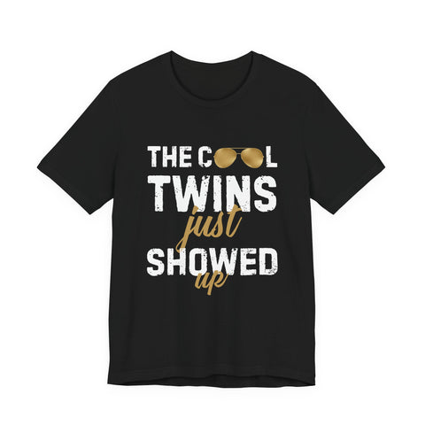 The Cool Twins Just Showed Up Unisex Tee
