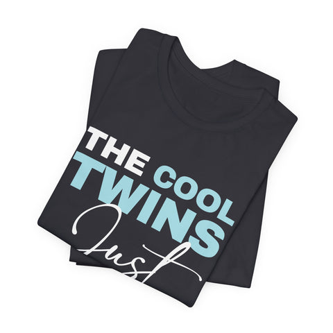 The Cool Twins Just Showed Up Unisex Tee