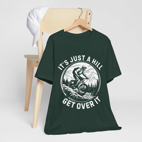 It's Just A Hill Get Over It Adventure Unisex Tee