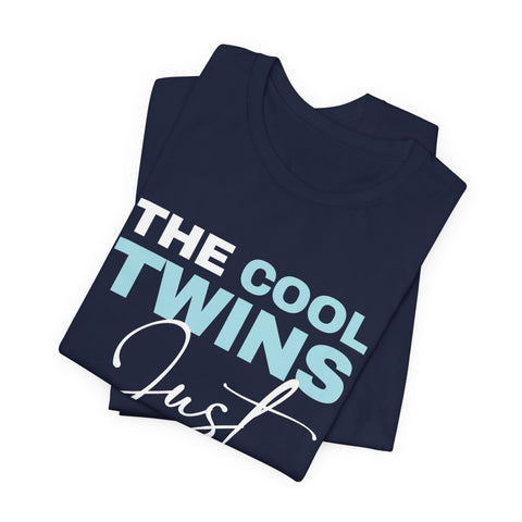 The Cool Twins Just Showed Up Unisex Tee