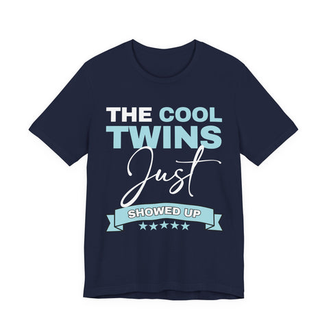 The Cool Twins Just Showed Up Unisex Tee