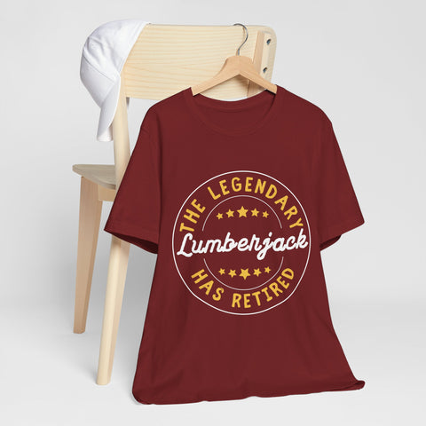 Legendary Retired Lumberjack Unisex Tee