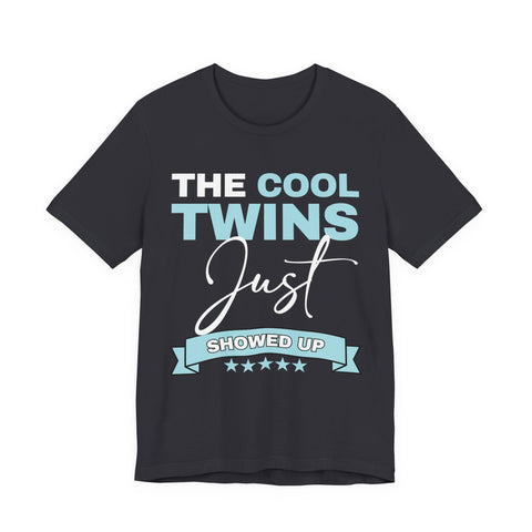 The Cool Twins Just Showed Up Unisex Tee