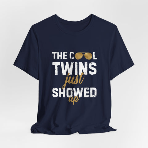 The Cool Twins Just Showed Up Unisex Tee