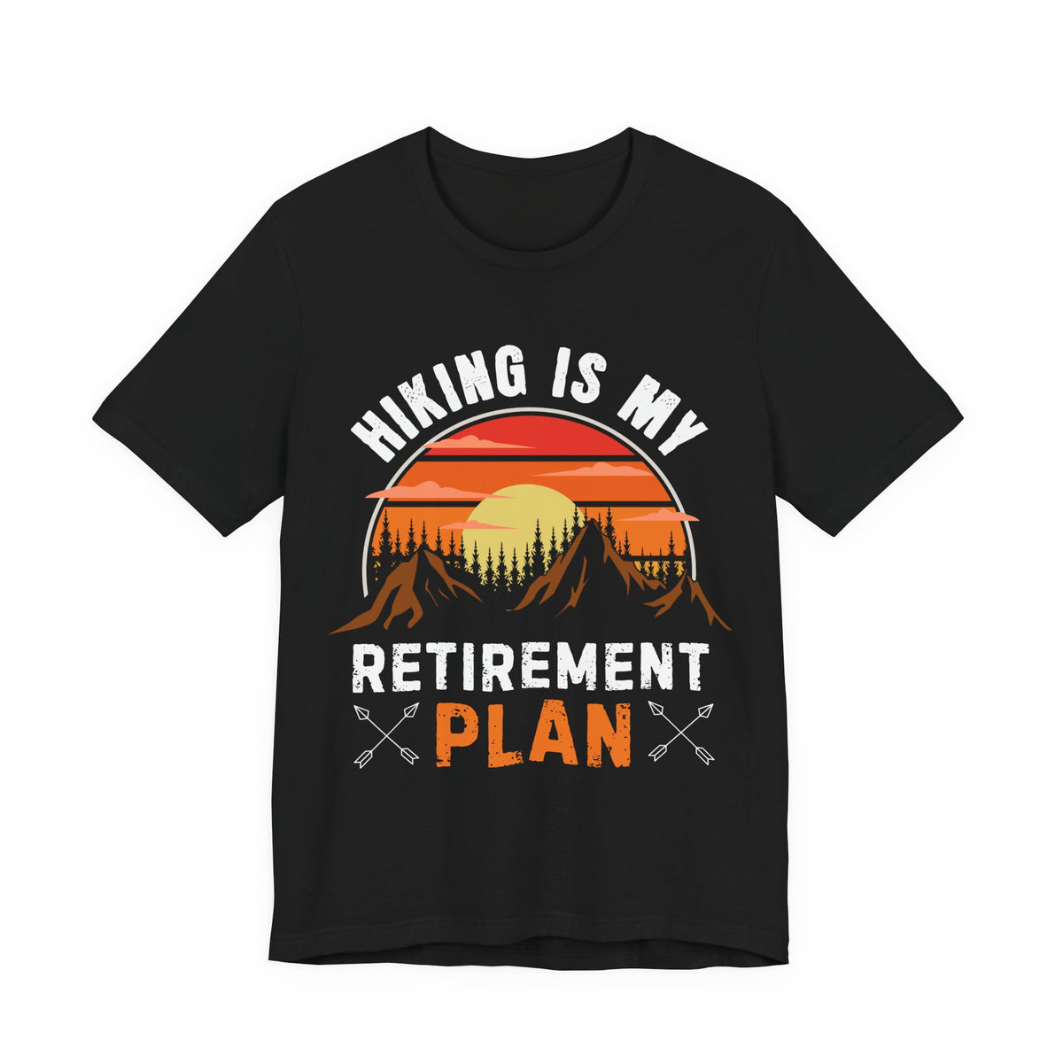 Hiking Is My Retirement Plan , Outdoor Unisex Tee