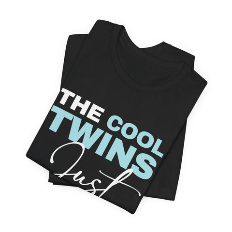 The Cool Twins Just Showed Up Unisex Tee