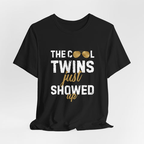 The Cool Twins Just Showed Up Unisex Tee