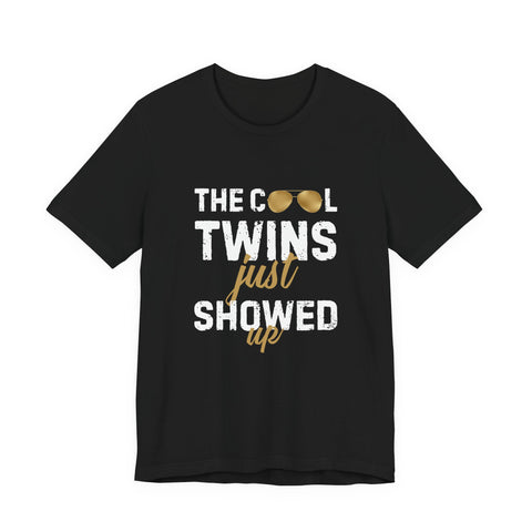 The Cool Twins Just Showed Up Unisex Tee