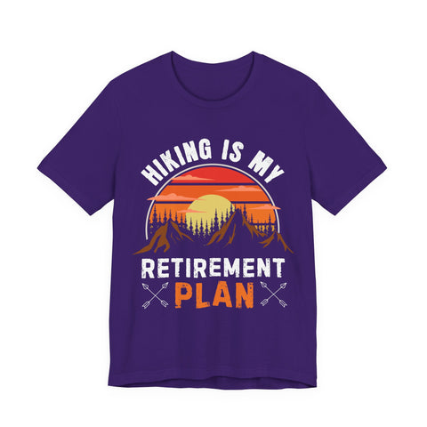Hiking Is My Retirement Plan , Outdoor Unisex Tee