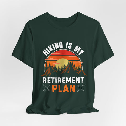 Hiking Is My Retirement Plan , Outdoor Unisex Tee