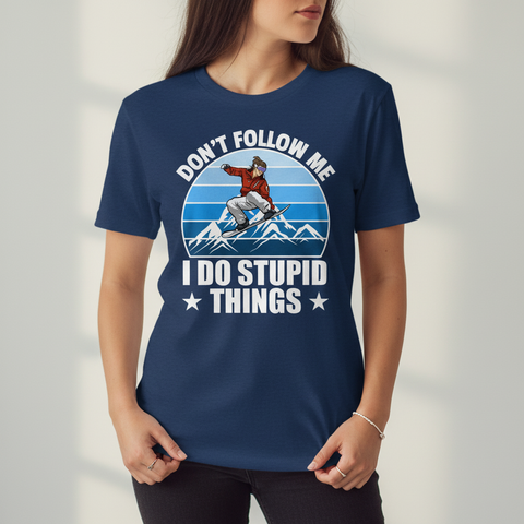 Don't Follow Me I Do Stupid Things Snowboarding T-Shirt