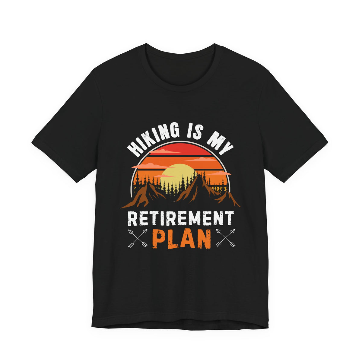 Hiking Is My Retirement Plan , Outdoor Unisex Tee