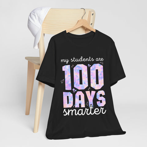 My Students Are 100 Days Smarter Unisex Tee, Teacher Appreciation Gift