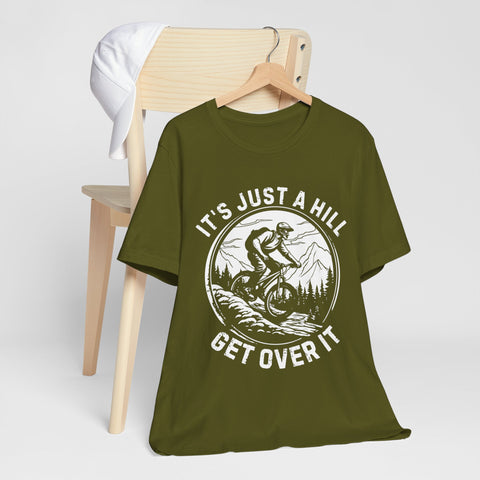 It's Just A Hill Get Over It Adventure Unisex Tee