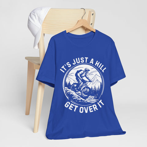 It's Just A Hill Get Over It Adventure Unisex Tee