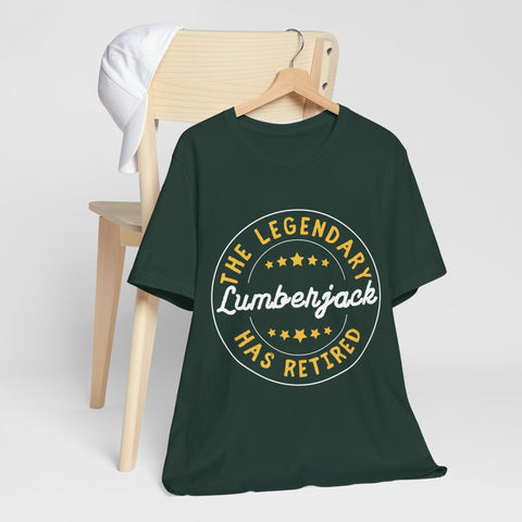 Legendary Retired Lumberjack Unisex Tee