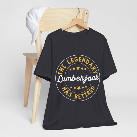 Legendary Retired Lumberjack Unisex Tee