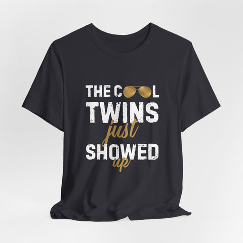 The Cool Twins Just Showed Up Unisex Tee