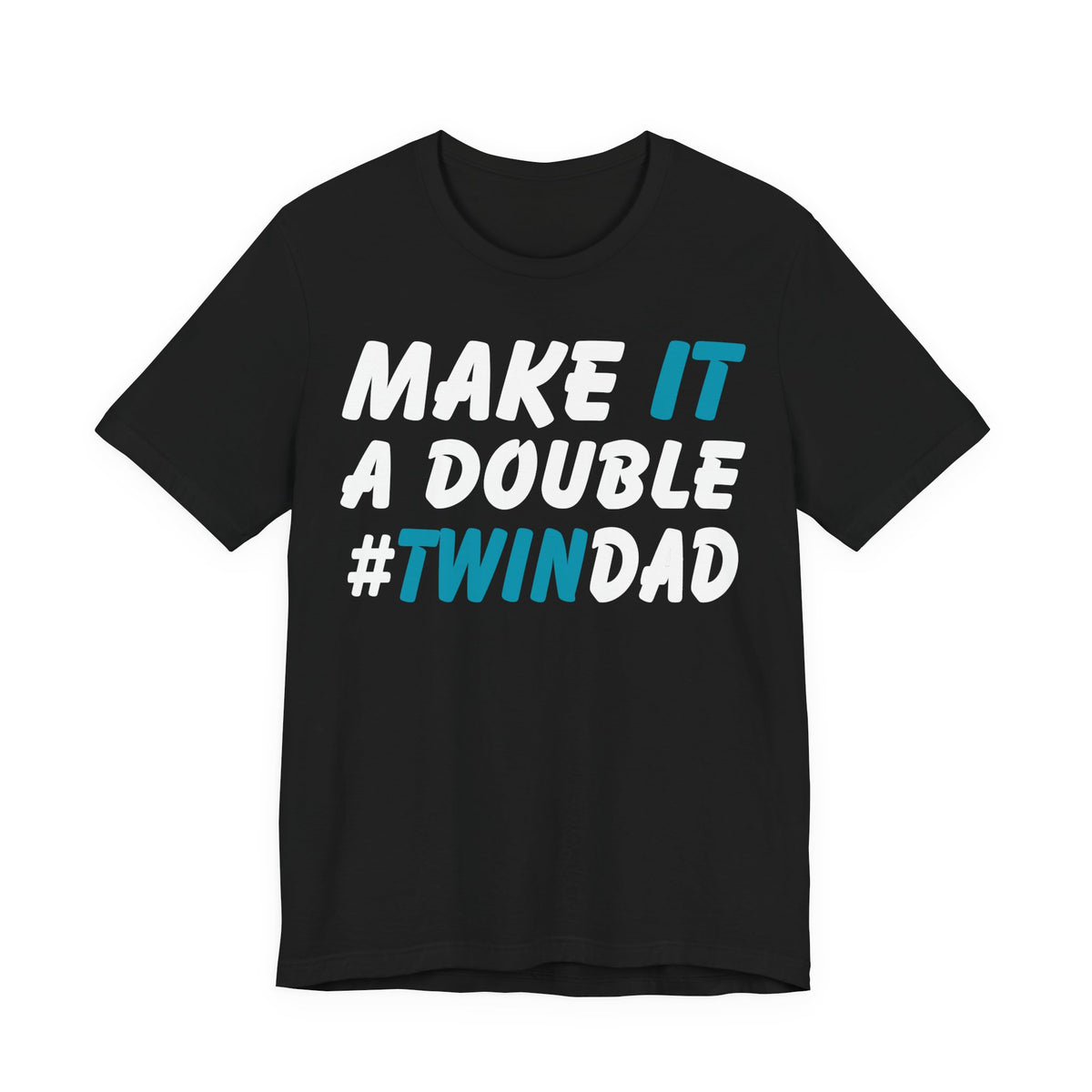 Make It A Double Twin Dad Tee