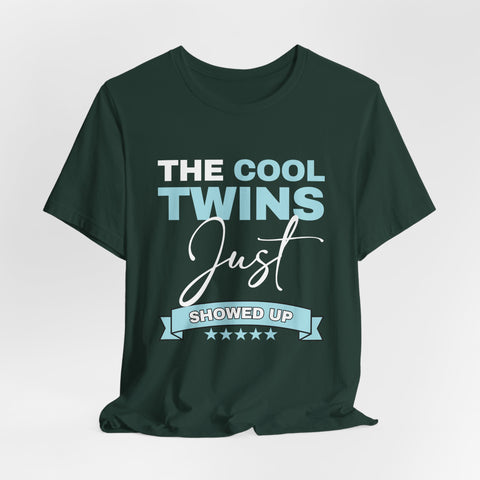 The Cool Twins Just Showed Up Unisex Tee