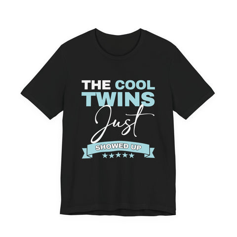 The Cool Twins Just Showed Up Unisex Tee