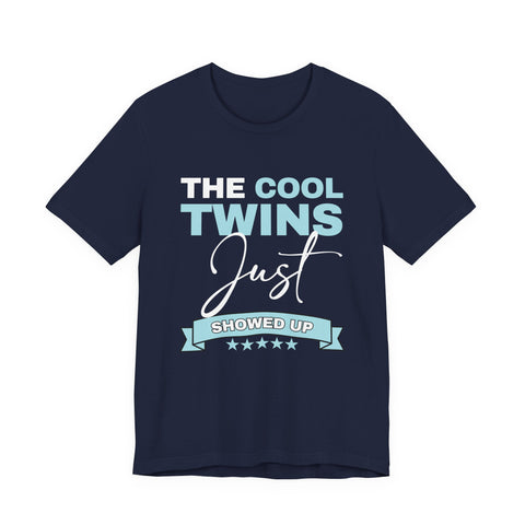 The Cool Twins Just Showed Up Unisex Tee