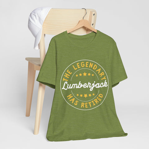 Legendary Retired Lumberjack Unisex Tee