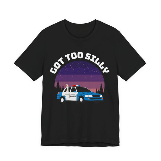Got Too Silly, Police Car Unisex Tee