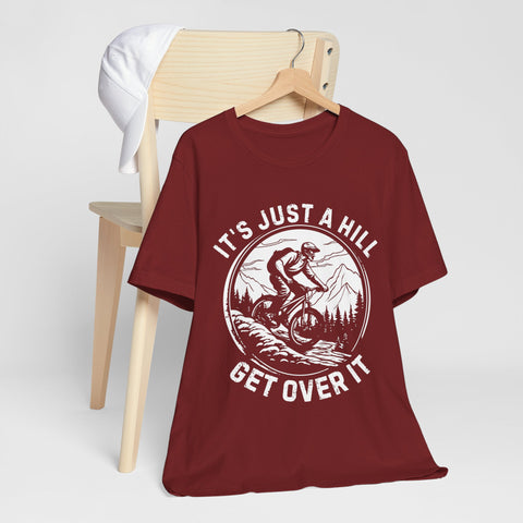 It's Just A Hill Get Over It Adventure Unisex Tee