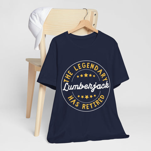 Legendary Retired Lumberjack Unisex Tee