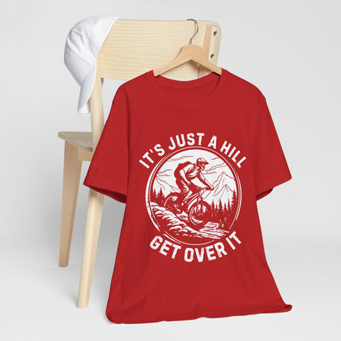 It's Just A Hill Get Over It Adventure Unisex Tee