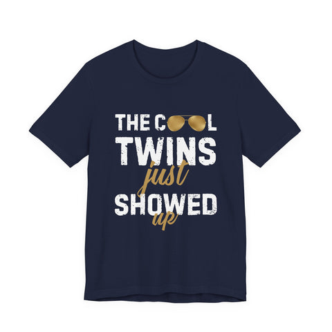 The Cool Twins Just Showed Up Unisex Tee